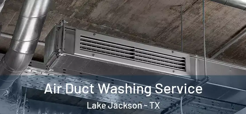 Air Duct Washing Service Lake Jackson - TX