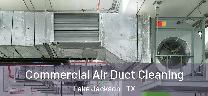 Commercial Air Duct Cleaning Lake Jackson - TX