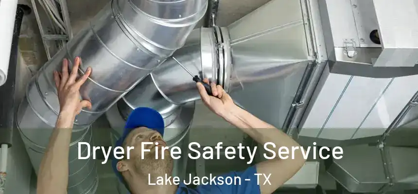 Dryer Fire Safety Service Lake Jackson - TX