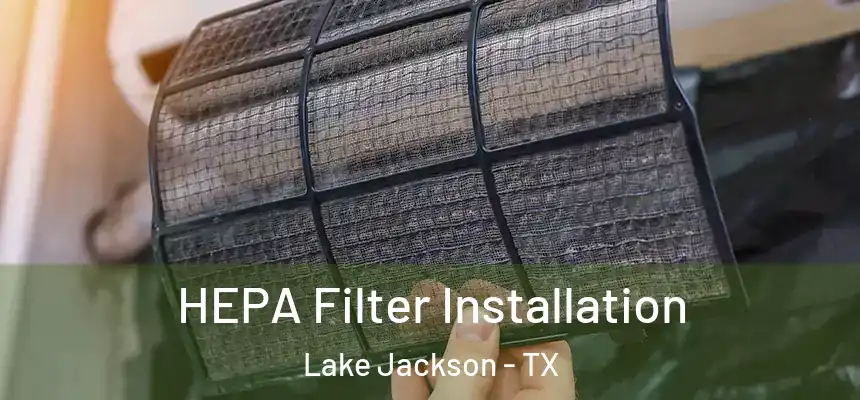  HEPA Filter Installation Lake Jackson - TX