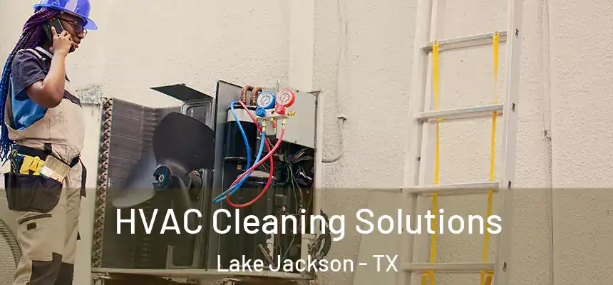HVAC Cleaning Solutions Lake Jackson - TX