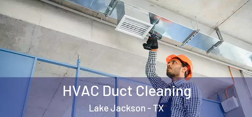  HVAC Duct Cleaning Lake Jackson - TX