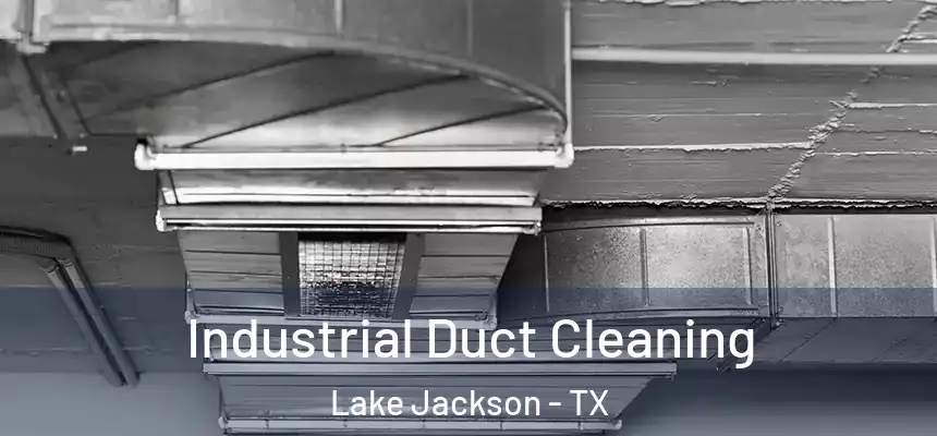 Industrial Duct Cleaning Lake Jackson - TX