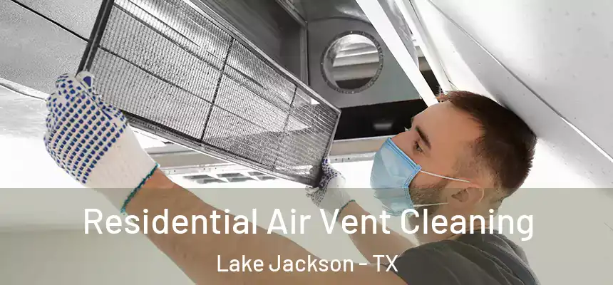 Residential Air Vent Cleaning Lake Jackson - TX