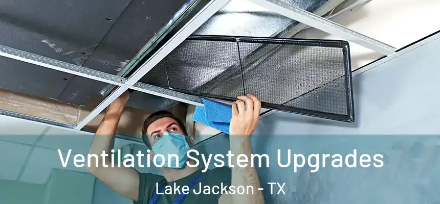 Ventilation System Upgrades Lake Jackson - TX